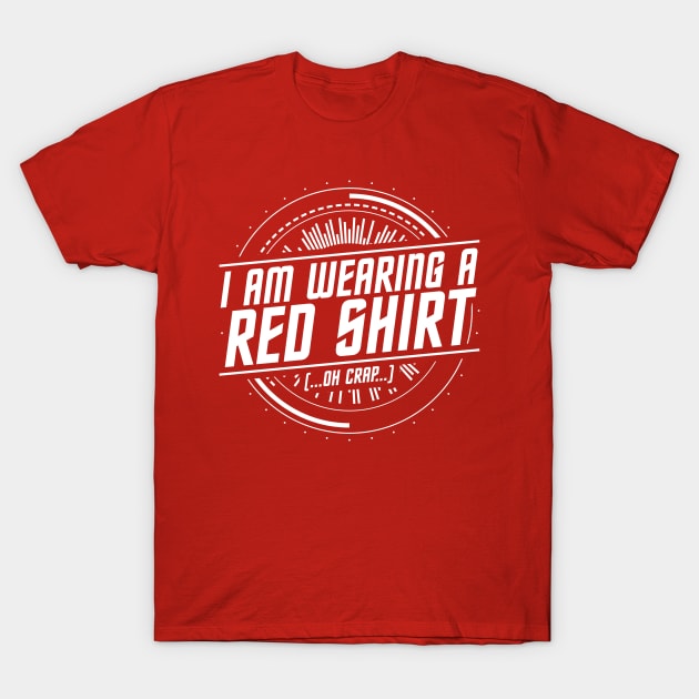 I Am Wearing A Red Shirt - Oh Crap T-Shirt by Wares4Coins